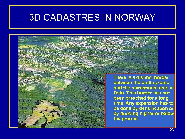 3 D CADASTRES IN NORWAY There is a distinct border between the built-up area