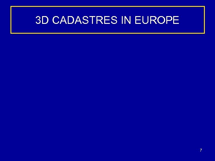 3 D CADASTRES IN EUROPE 7 