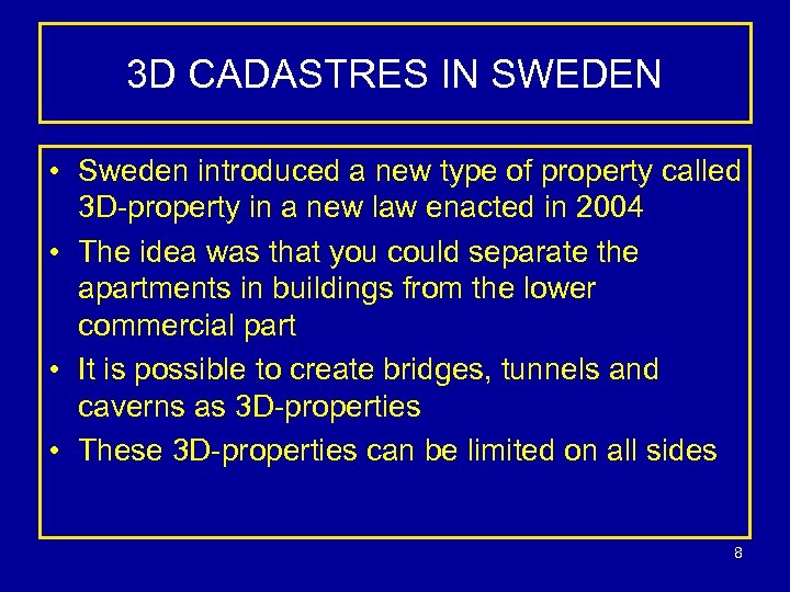 3 D CADASTRES IN SWEDEN • Sweden introduced a new type of property called