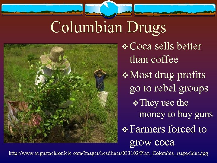 Columbian Drugs v Coca sells better than coffee v Most drug profits go to