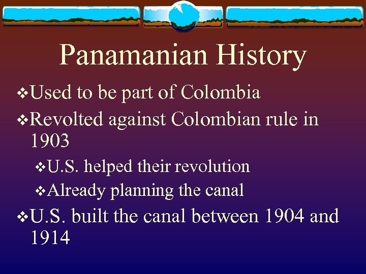 Panamanian History v. Used to be part of Colombia v. Revolted against Colombian rule