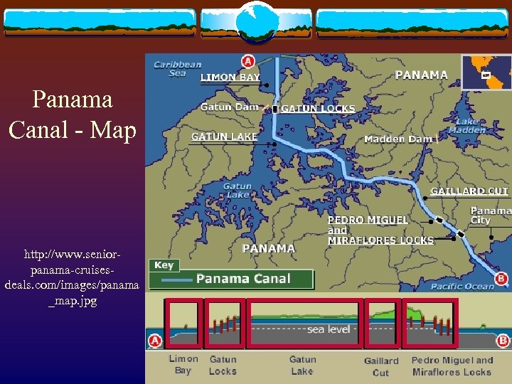 Panama Canal - Map http: //www. seniorpanama-cruisesdeals. com/images/panama _map. jpg 