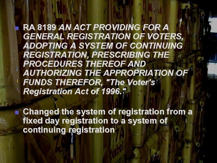 n RA 8189 AN ACT PROVIDING FOR A GENERAL REGISTRATION OF VOTERS, ADOPTING A