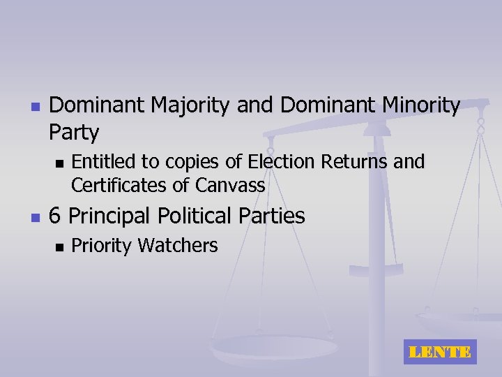 n Dominant Majority and Dominant Minority Party n n Entitled to copies of Election