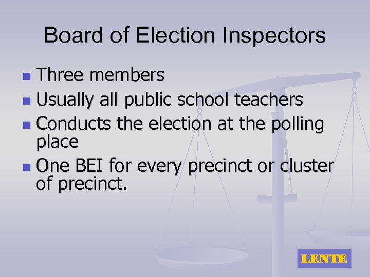 Board of Election Inspectors Three members n Usually all public school teachers n Conducts