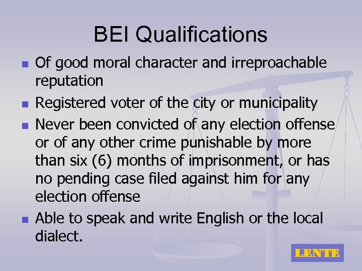 BEI Qualifications n n Of good moral character and irreproachable reputation Registered voter of
