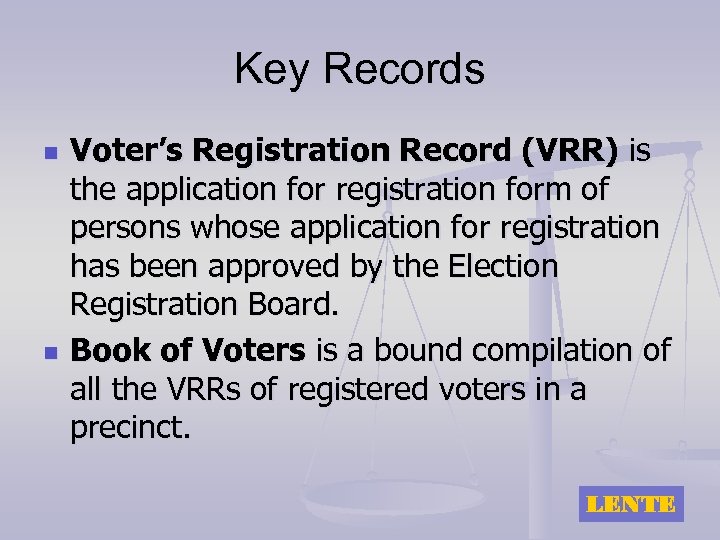 Key Records n n Voter’s Registration Record (VRR) is the application for registration form