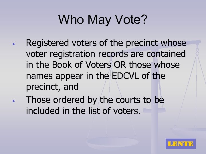 Who May Vote? • • Registered voters of the precinct whose voter registration records