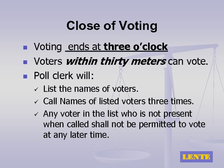Close of Voting n n n Voting ends at three o’clock Voters within thirty