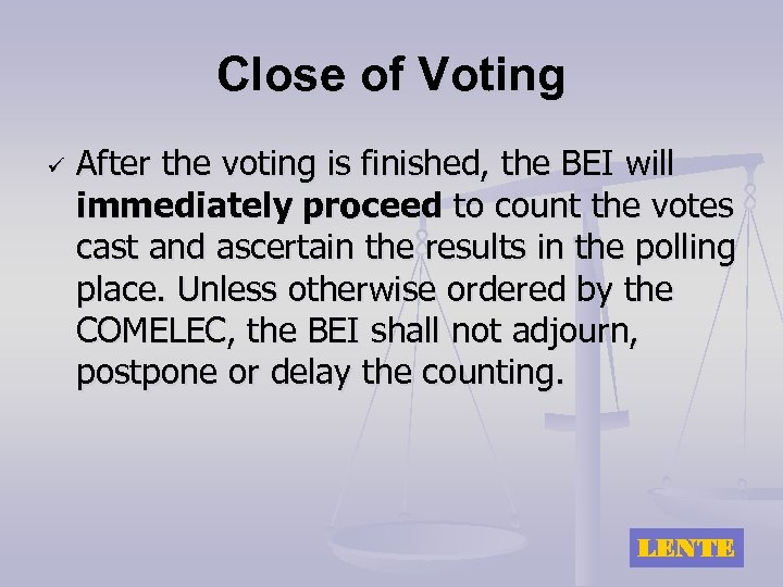 Close of Voting ü After the voting is finished, the BEI will immediately proceed