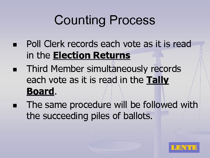 Counting Process n n n Poll Clerk records each vote as it is read