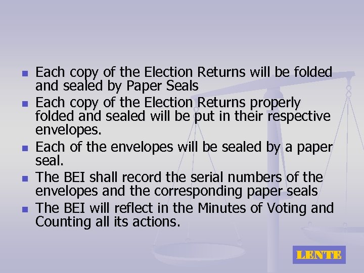 n n n Each copy of the Election Returns will be folded and sealed