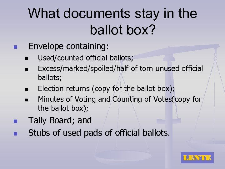 What documents stay in the ballot box? n Envelope containing: n n n Used/counted