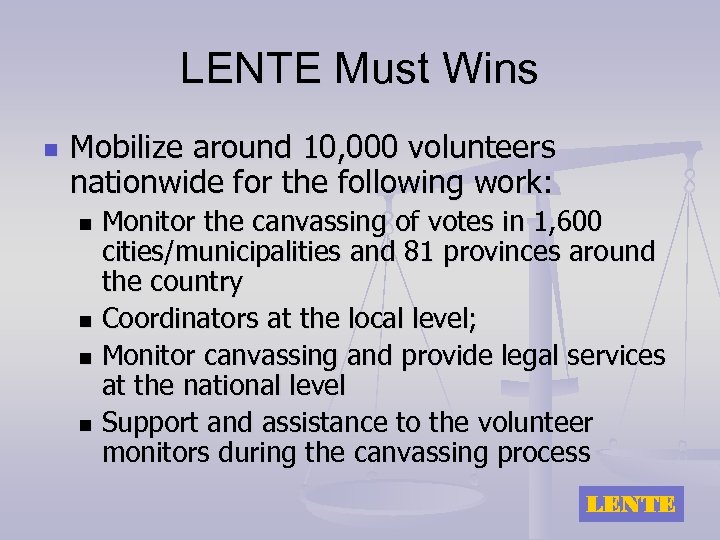 LENTE Must Wins n Mobilize around 10, 000 volunteers nationwide for the following work: