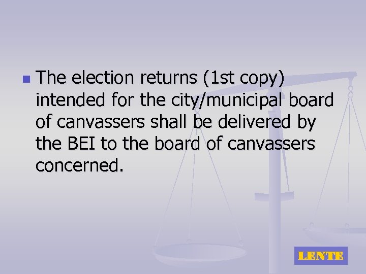 n The election returns (1 st copy) intended for the city/municipal board of canvassers