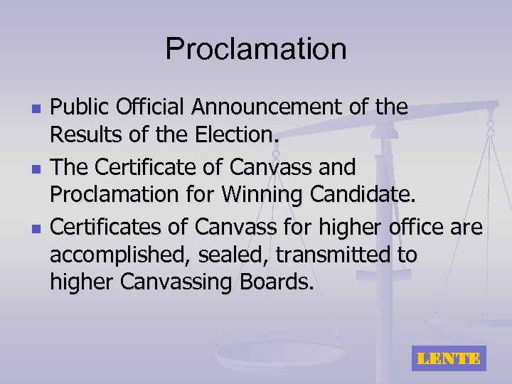 Proclamation n Public Official Announcement of the Results of the Election. The Certificate of