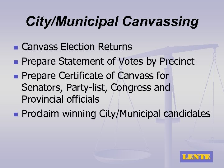 City/Municipal Canvassing n n Canvass Election Returns Prepare Statement of Votes by Precinct Prepare