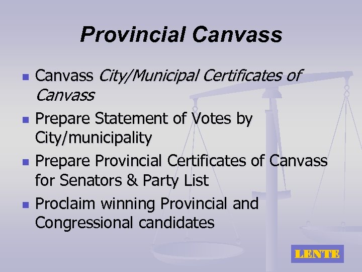 Provincial Canvass n n Canvass City/Municipal Certificates of Canvass Prepare Statement of Votes by
