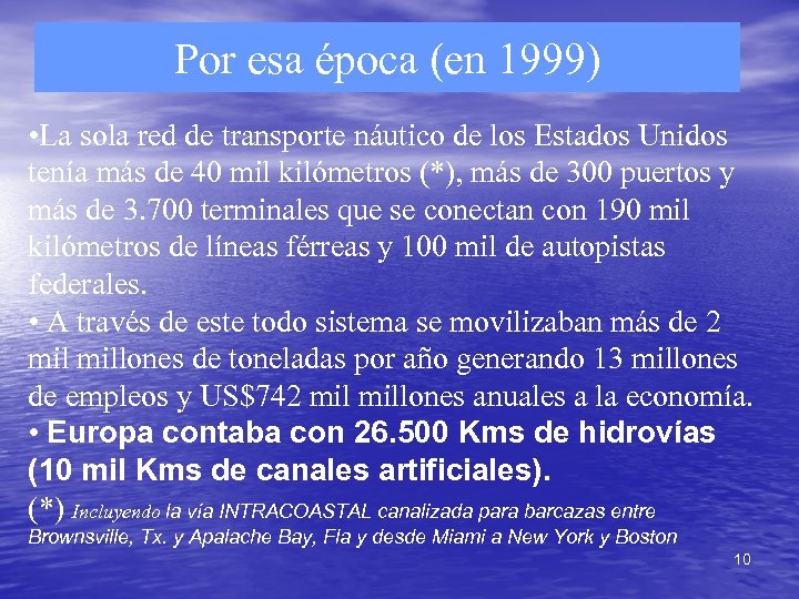 Por esa época (en 1999) • La sola red de transporte náutico de los