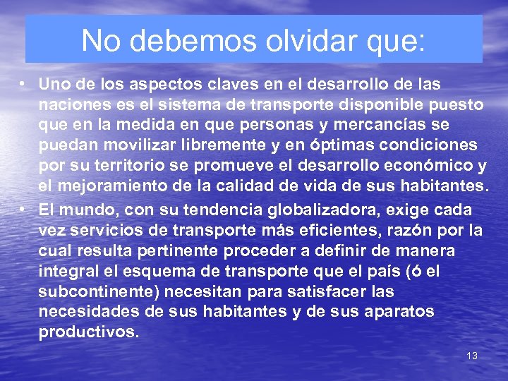 No debemos olvidar que: • Uno de los aspectos claves en el desarrollo de