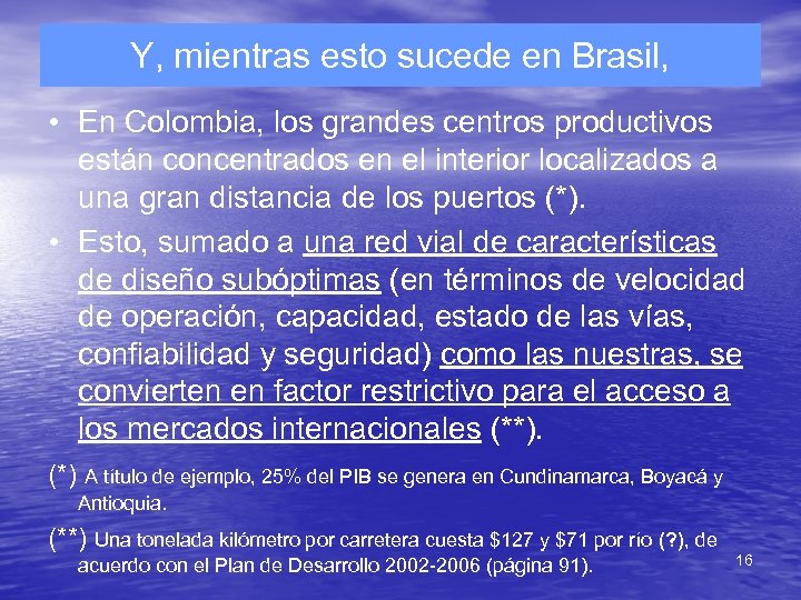 Y, mientras esto sucede en Brasil, • En Colombia, los grandes centros productivos están