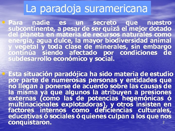La paradoja suramericana • Para nadie es un secreto que nuestro subcontinente, a pesar