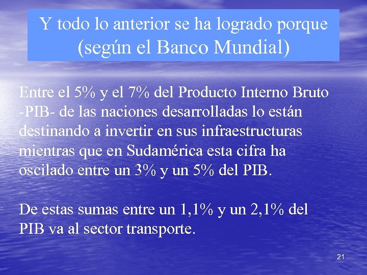 Y todo lo anterior se ha logrado porque (según el Banco Mundial) Entre el