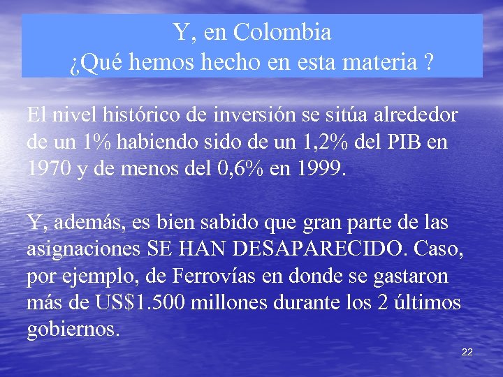 Y, en Colombia ¿Qué hemos hecho en esta materia ? El nivel histórico de