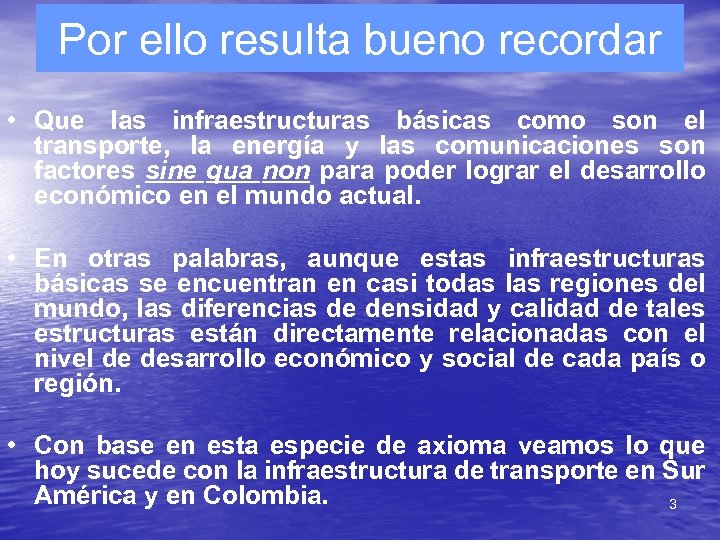 Por ello resulta bueno recordar • Que las infraestructuras básicas como son el transporte,