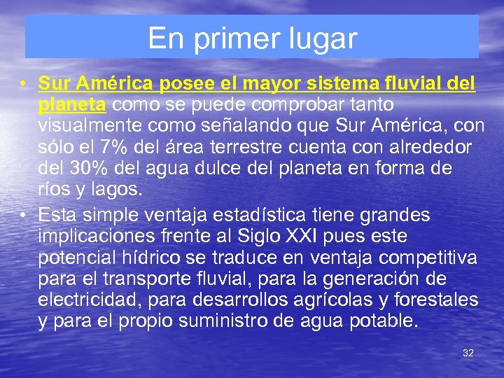 En primer lugar • Sur América posee el mayor sistema fluvial del planeta como