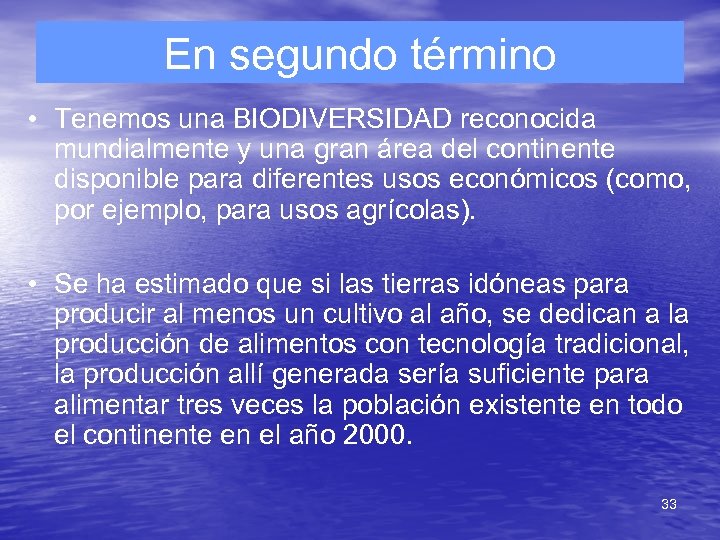En segundo término • Tenemos una BIODIVERSIDAD reconocida mundialmente y una gran área del