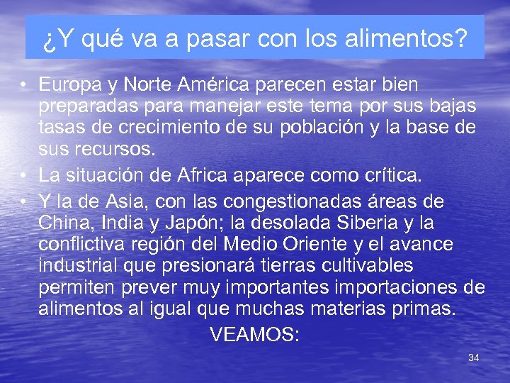 ¿Y qué va a pasar con los alimentos? • Europa y Norte América parecen