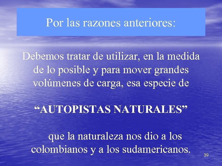 Por las razones anteriores: Debemos tratar de utilizar, en la medida de lo posible