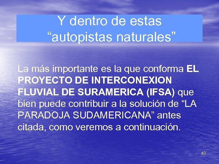 Y dentro de estas “autopistas naturales” La más importante es la que conforma EL
