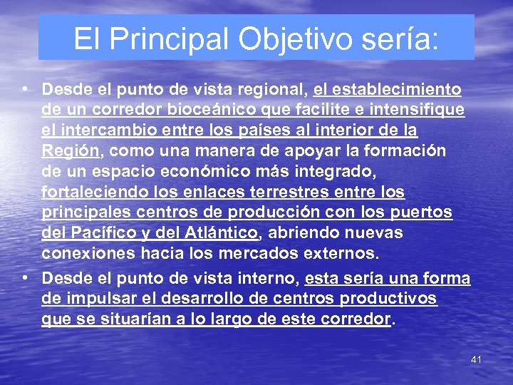 El Principal Objetivo sería: • Desde el punto de vista regional, el establecimiento de