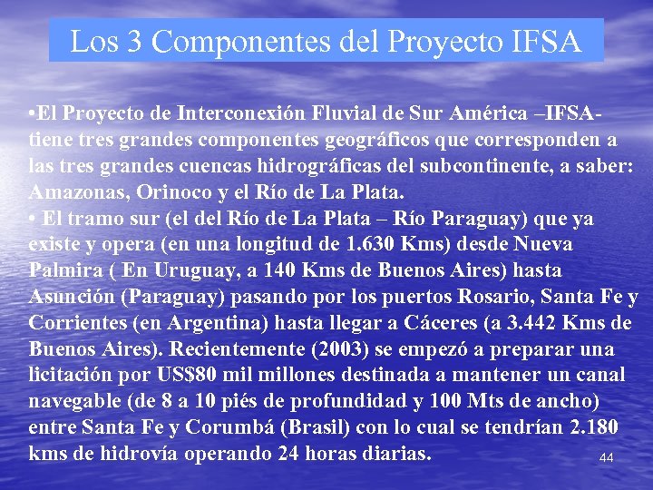 Los 3 Componentes del Proyecto IFSA • El Proyecto de Interconexión Fluvial de Sur