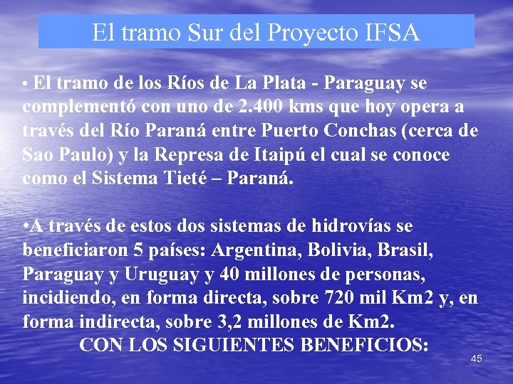 El tramo Sur del Proyecto IFSA • El tramo de los Ríos de La