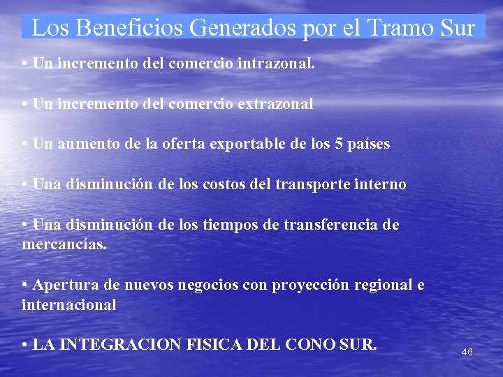 Los Beneficios Generados por el Tramo Sur • Un incremento del comercio intrazonal. •