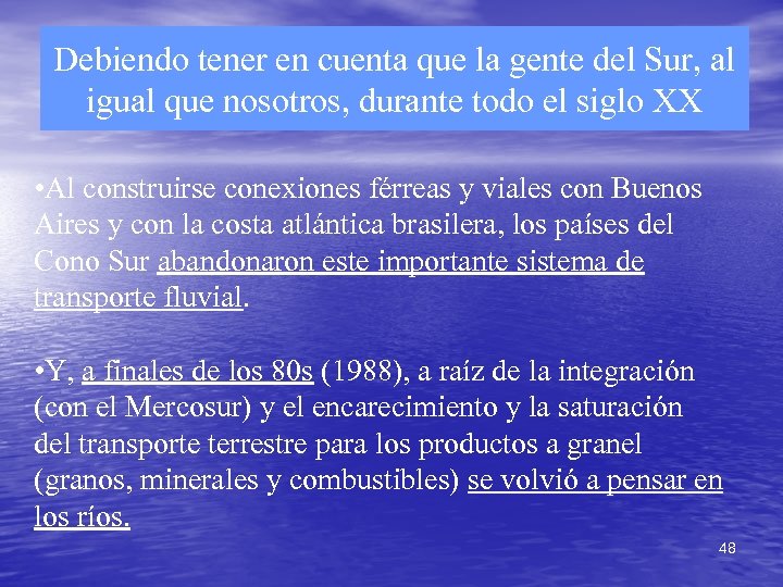 Debiendo tener en cuenta que la gente del Sur, al igual que nosotros, durante