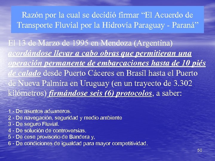 Razón por la cual se decidió firmar “El Acuerdo de Transporte Fluvial por la