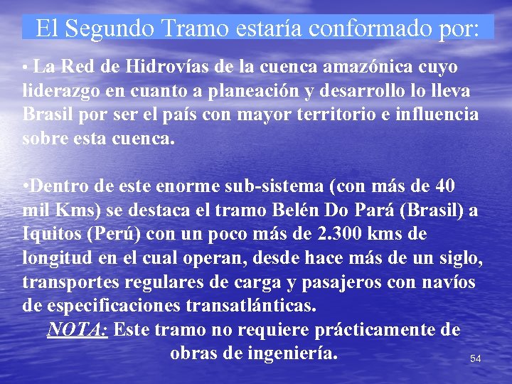 El Segundo Tramo estaría conformado por: • La Red de Hidrovías de la cuenca