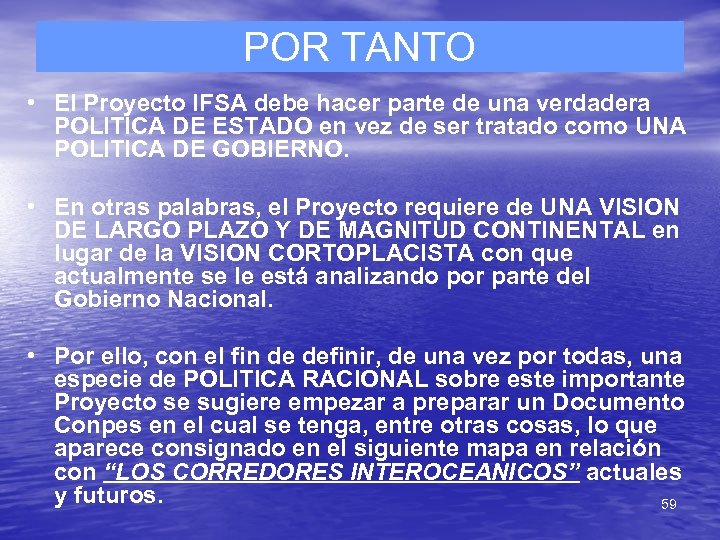 POR TANTO • El Proyecto IFSA debe hacer parte de una verdadera POLITICA DE