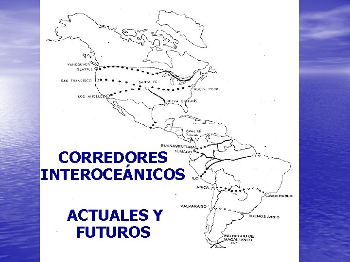 CORREDORES INTEROCEÁNICOS ACTUALES Y FUTUROS 