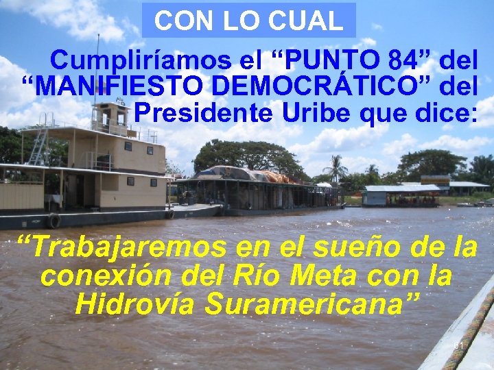 CON LO CUAL Cumpliríamos el “PUNTO 84” del “MANIFIESTO DEMOCRÁTICO” del Presidente Uribe que