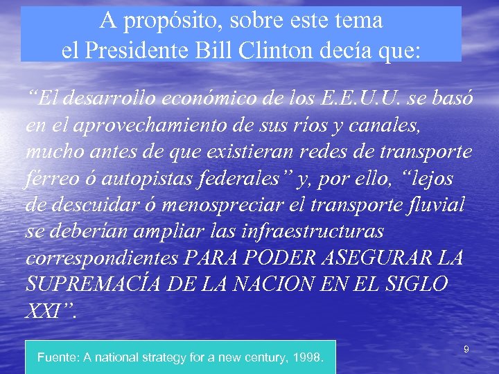 A propósito, sobre este tema el Presidente Bill Clinton decía que: “El desarrollo económico
