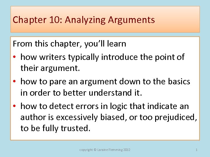 Chapter 10: Analyzing Arguments From this chapter, you’ll learn • how writers typically introduce