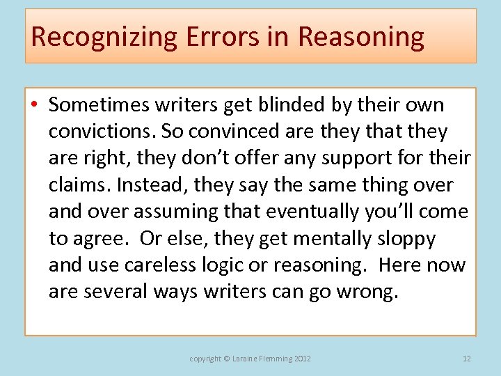 Recognizing Errors in Reasoning • Sometimes writers get blinded by their own convictions. So