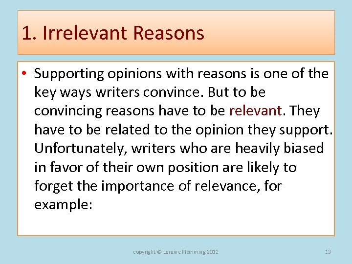 1. Irrelevant Reasons • Supporting opinions with reasons is one of the key ways