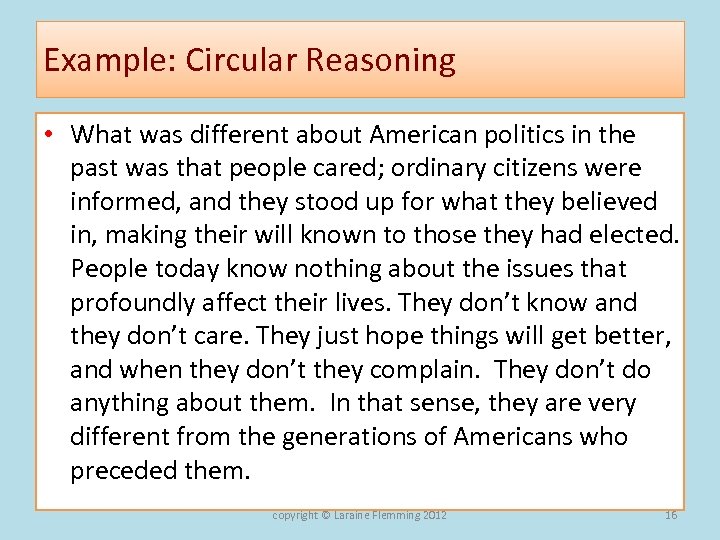 Example: Circular Reasoning • What was different about American politics in the past was