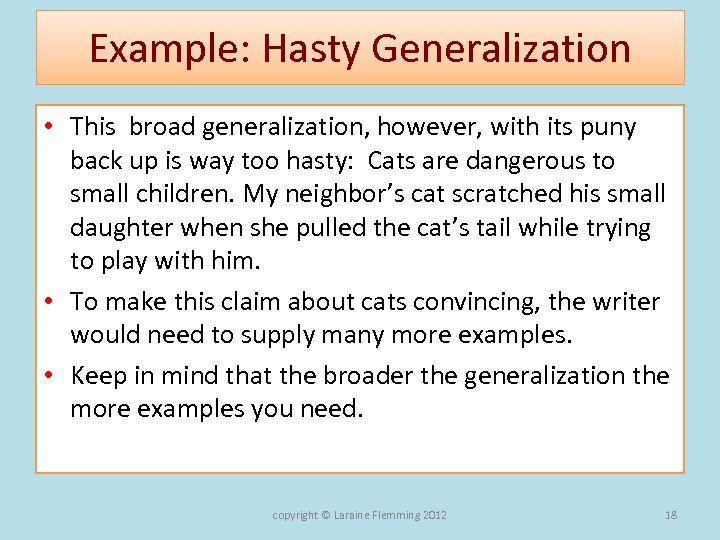 Example: Hasty Generalization • This broad generalization, however, with its puny back up is